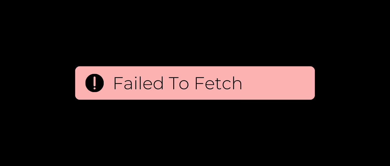 Failed to fetch